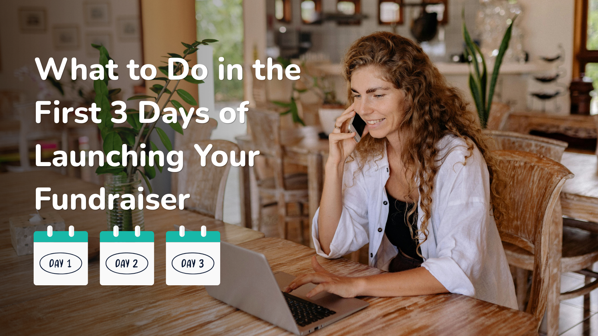 What To Do in the First 3 Days of Launching Your Fundraiser